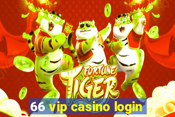 66 vip casino login